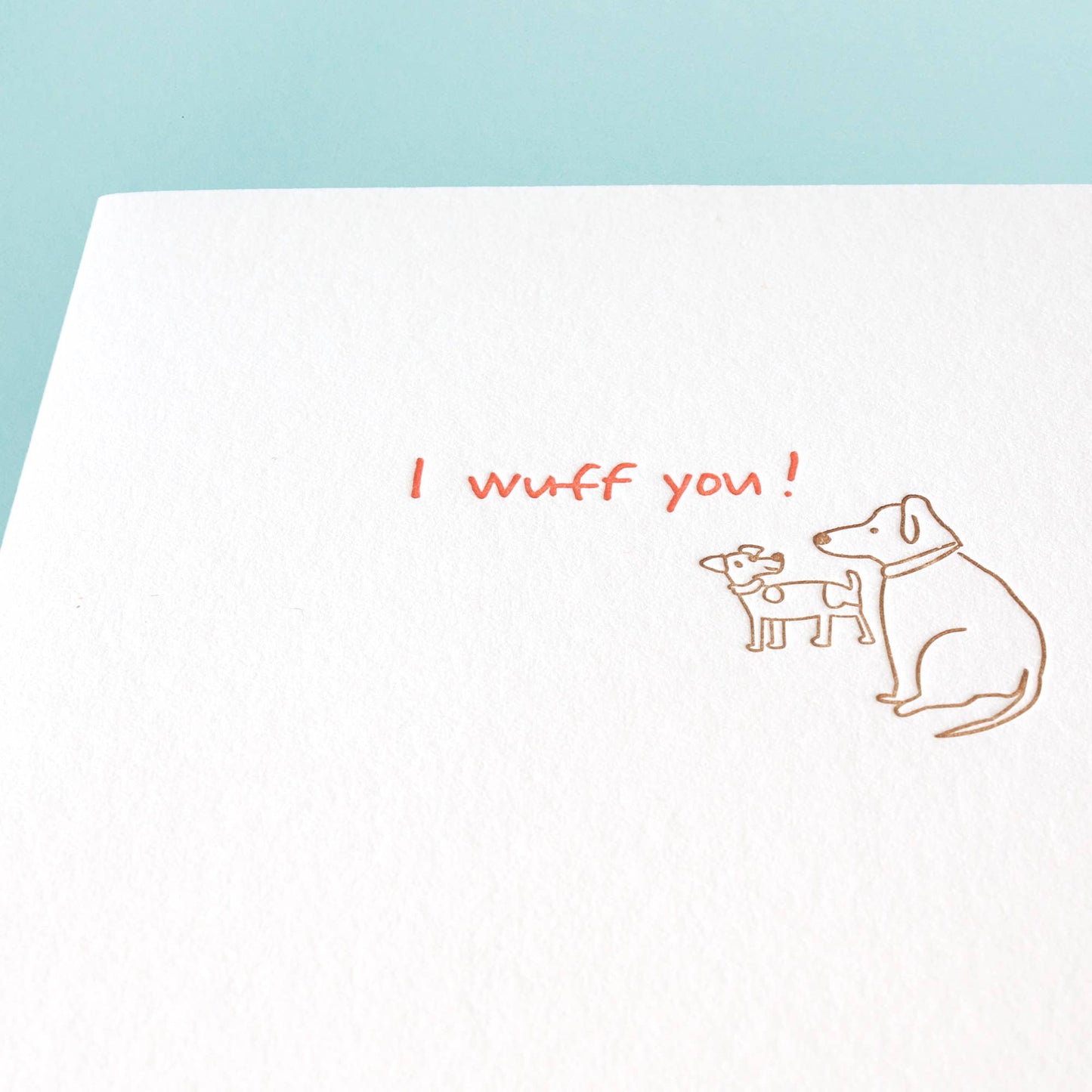 I Wuff You - Letterpress Greeting Card