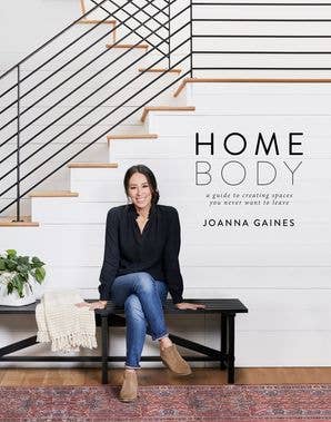 Homebody: A Guide to Creating Spaces : Joanna Gaines